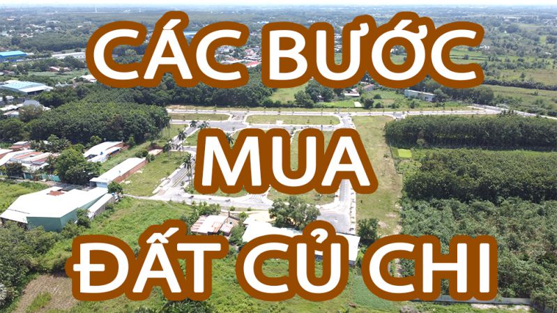 Đi mua đất Củ Chi gồm các bước và quy trình gì ?