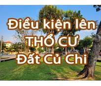 Quy định và Điều kiện lên thổ cư đất Củ Chi bà con cần biết