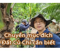 Đã có danh sách lên thổ cư nhưng vẫn không chuyển mục đích sử dụng đất Củ Chi được !