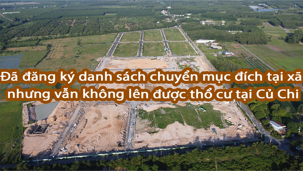 Đã đăng ký danh sách chuyển mục đích tại xã nhưng vẫn không lên được thổ cư tại Củ Chi