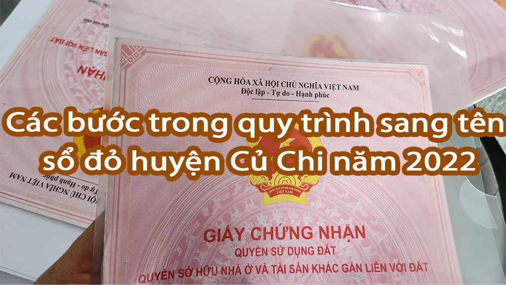 Các bước trong quy trình sang tên sổ đỏ huyện Củ Chi