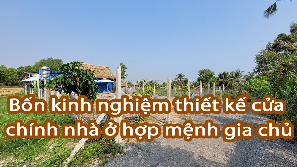 Bốn kinh nghiệm thiết kế cửa chính nhà ở hợp mệnh gia chủ
