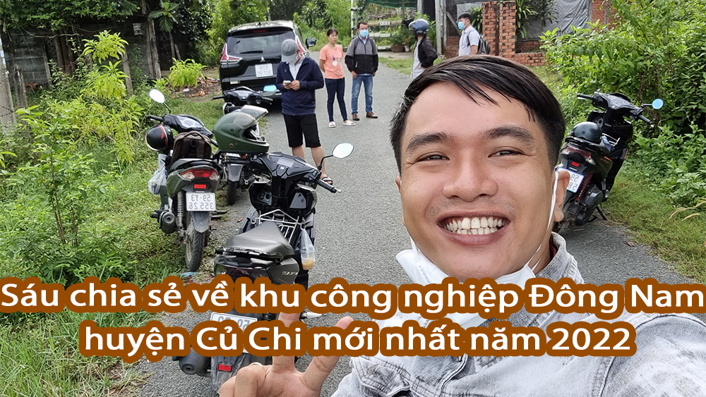 Sáu chia sẻ về khu công nghiệp Đông Nam huyện Củ Chi