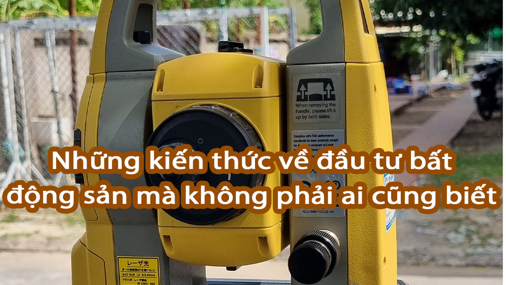 Những kiến thức về đầu tư bất động sản mà không phải ai cũng biết 