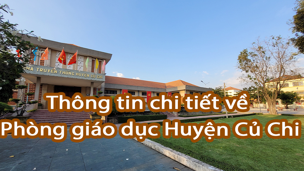 Thông tin chi tiết về phòng giáo dục Huyện Củ Chi 