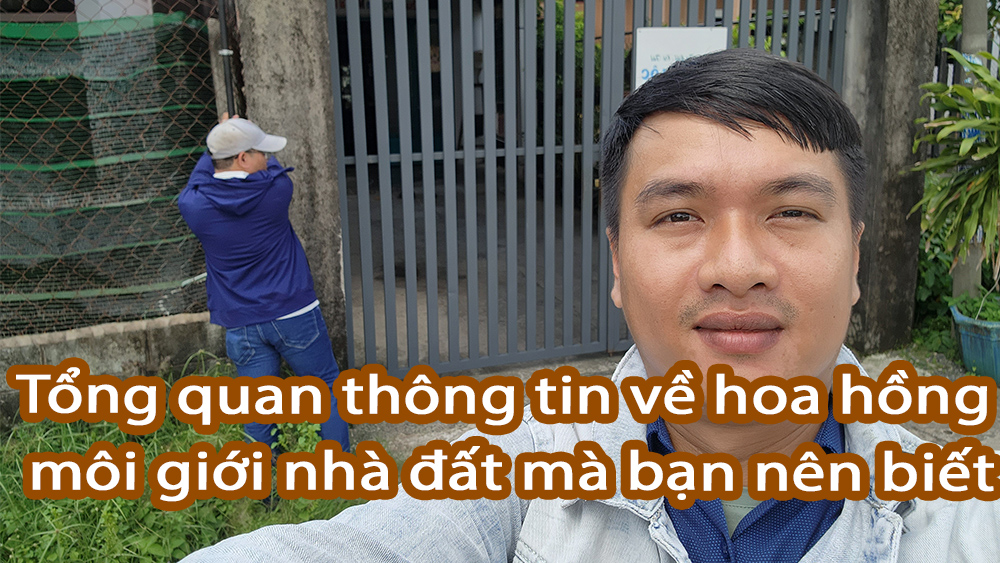 Tổng quan thông tin về hoa hồng môi giới nhà đất mà bạn nên biết