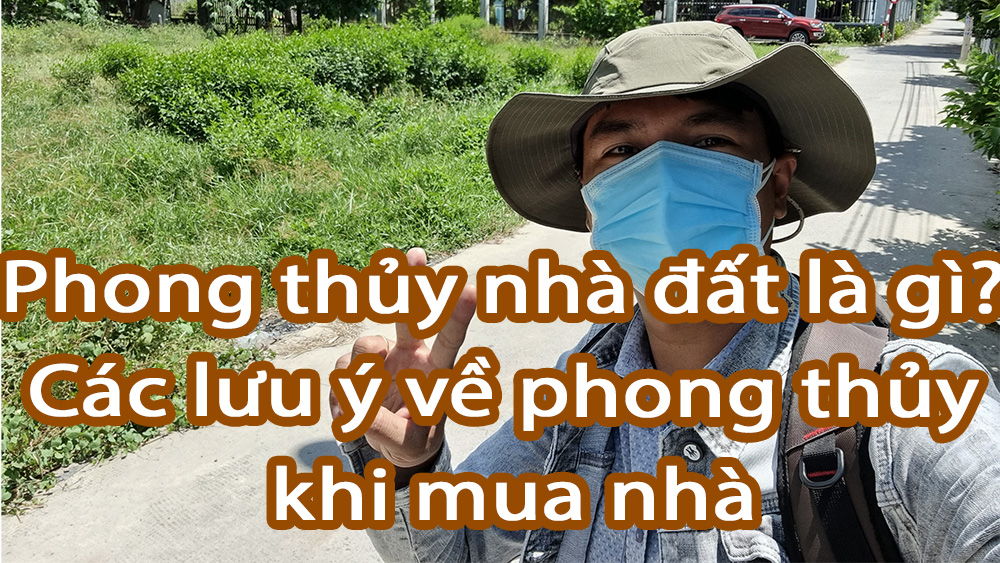 Phong thủy nhà đất là gì? Các lưu ý về phong thủy khi mua nhà