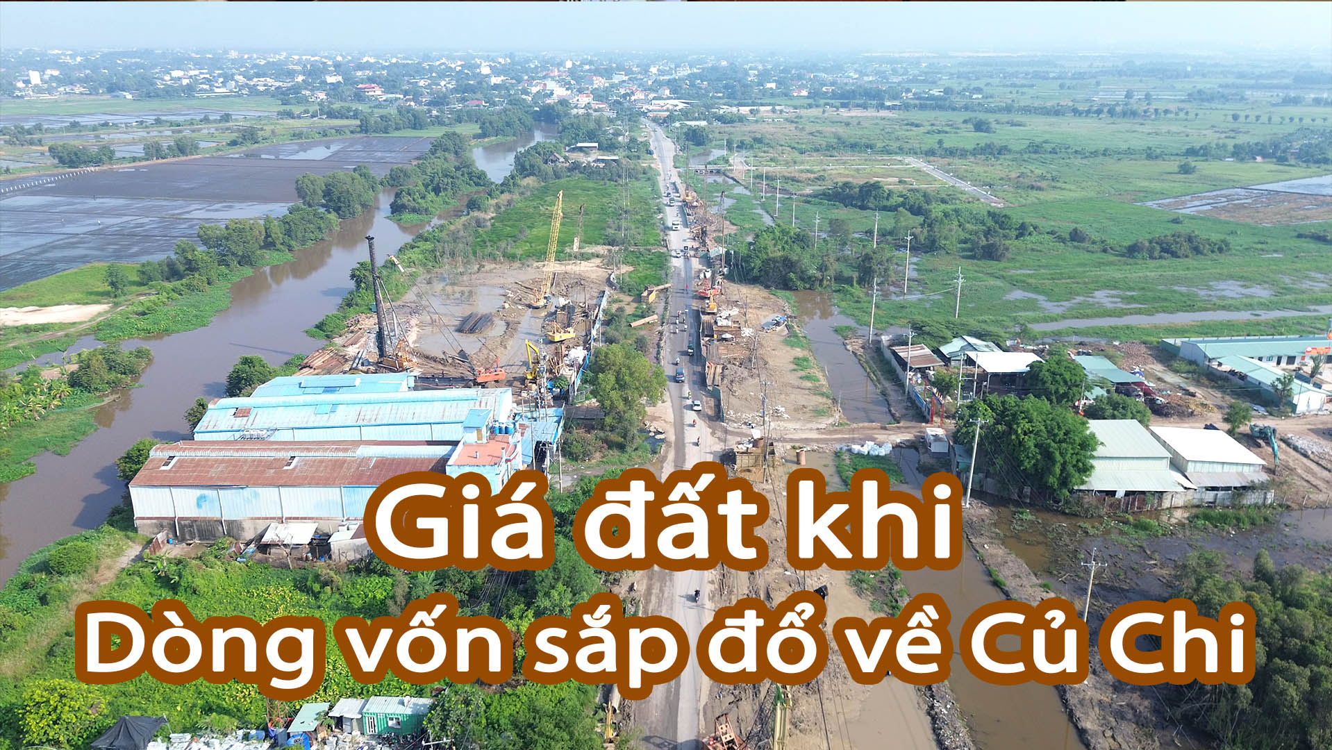 Trước thông tin dòng vốn sắp đổ về Củ Chi, giá đất tại đây sẽ có những thay đổi gì?