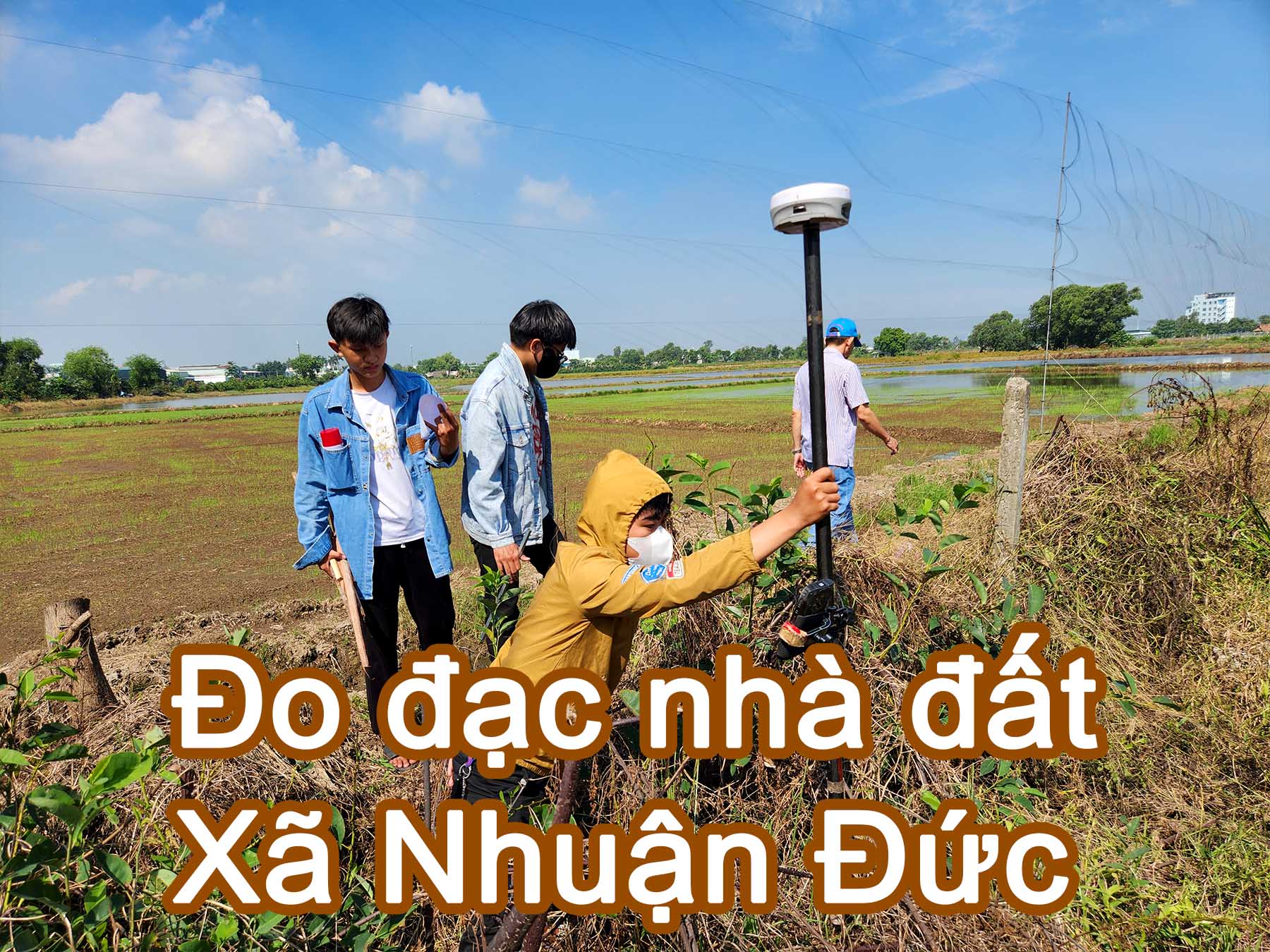 Dịch vụ đo đạc nhà đất xã Nhuận Đức - Bản vẽ địa chính, cắm ranh xác định vị trí BĐS