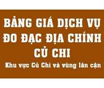 Bảng giá đo đạc địa chính khu vực Củ Chi định vị cắm mốc tọa độ làm bản vẽ nhà đất