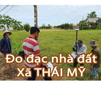 Đo đạc địa chính xã Thái Mỹ - Làm bản vẽ nhà đất, định vị tọa độ và chuyển mục đích