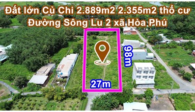 THCC86 Đất lớn Củ Chi 2.889m2 2.355m2 thổ cư đường Sông Lu 2 xã Hòa Phú